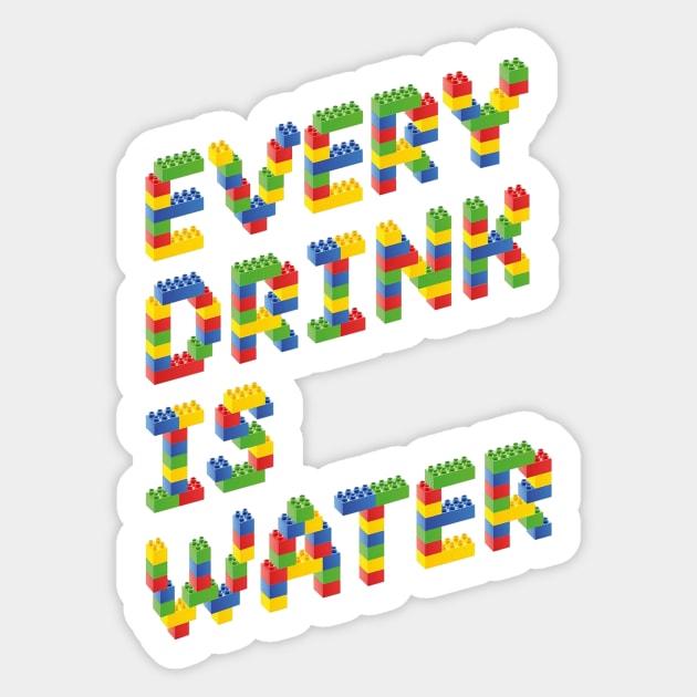 Every Drink Is Water Sticker by HSWII Store